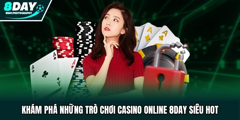 Khám phá những trò chơi casino online 8DAY siêu hot