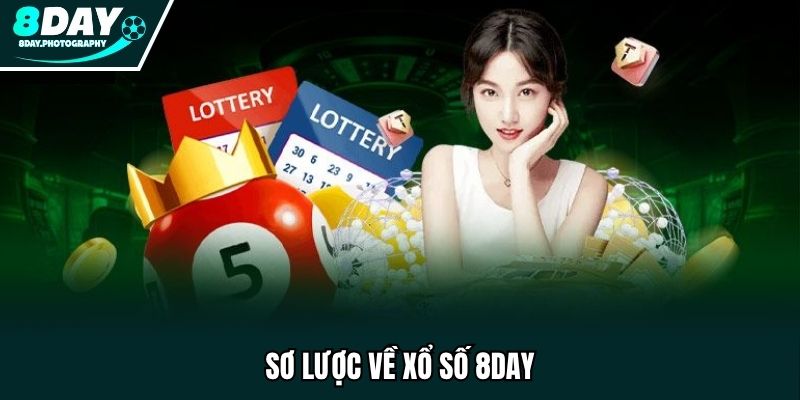 Sơ lược về sảnh các cược xổ số 8DAY