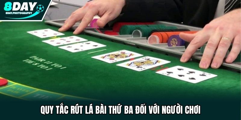 Quy tắc rút lá bài thứ ba đối với người chơi