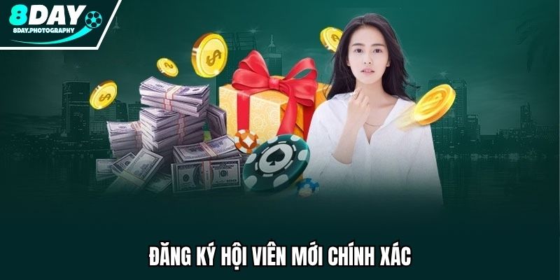 Đăng ký hội viên mới chính xác