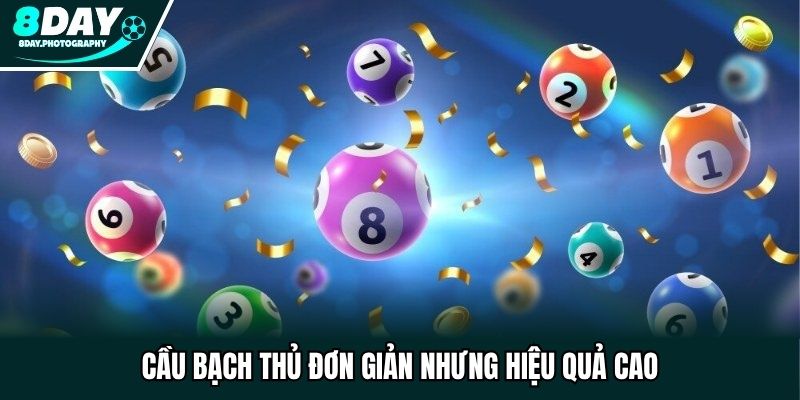 Cầu bạch thủ đơn giản nhưng hiệu quả cao