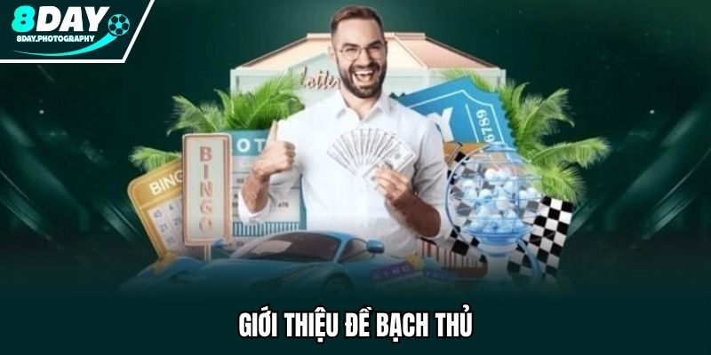 Đề bạch thủ - Phương pháp xổ số hiệu quả, an toàn